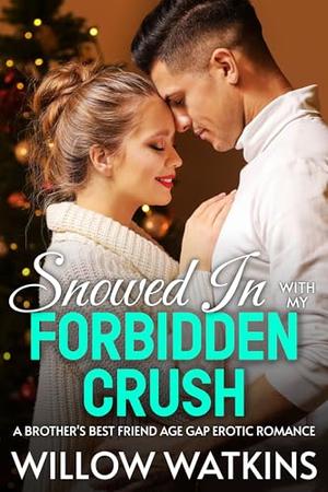 Snowed In With My Forbidden Crush by Willow Watkins