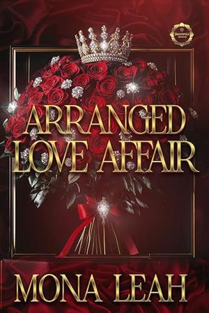 Arranged Love Affair by Mona Leah