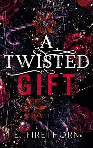 A Twisted Gift by E. Firethorn