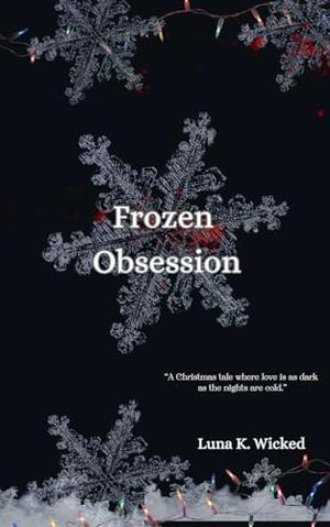 Frozen Obsession by Luna K. Wicked