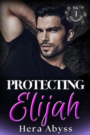 Protecting Elijah: "His Obsession" Shorts by Hera Abyss