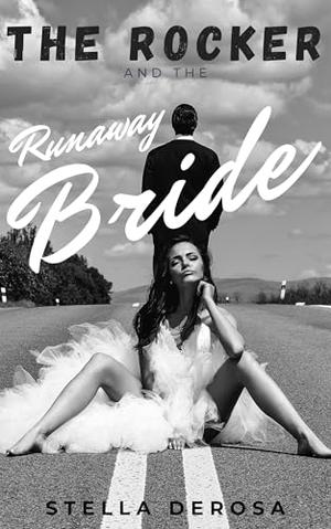 The Rocker and The Runaway Bride: A Big Love Affair Rocks a Small Town, Sassy Bride by Stella DeRosa