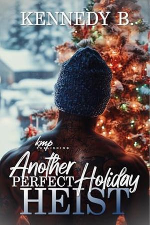 Another Perfect Holiday Heist by Kennedy B.