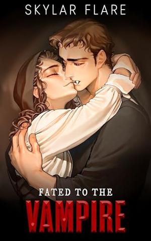 Fated to the Vampire: A Monster Romance by Skylar Flare