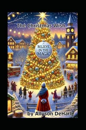 The Christmas Wish by Allyson DeHart