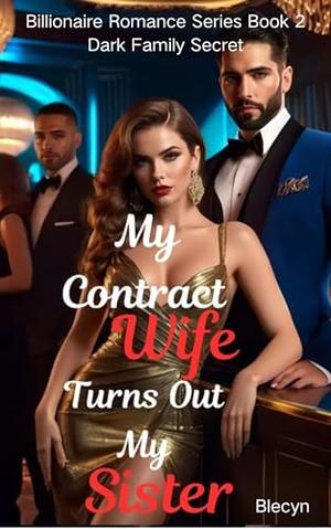 My Contract Wife Turns Out My Sister: Dark Family Secret (Billionaire Romance #2)