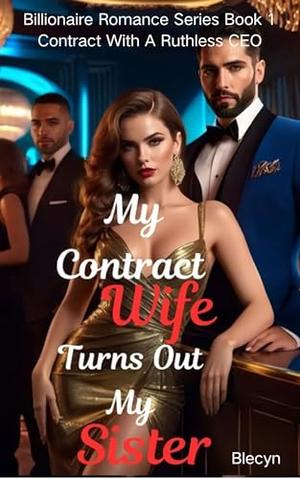 My Contract Wife Turns Out My Sister: Contract With A Ruthless CEO (Billionaire Romance #1)