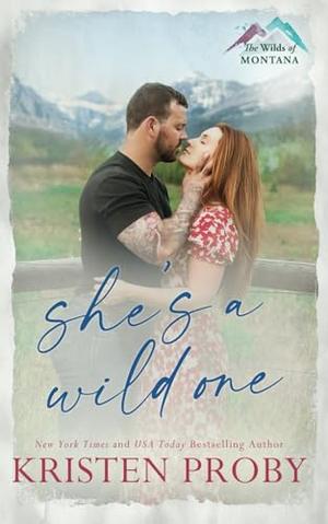 She's a Wild One: A Small Town, Second Chance, Rival Families Romance by Kristen Proby