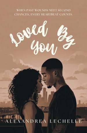Loved By You by Alexandrea LeChelle