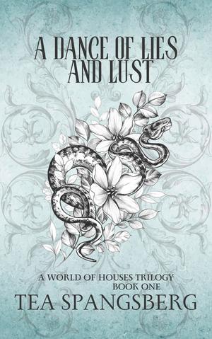 A Dance of Lies and Lust (A World of Houses #1)