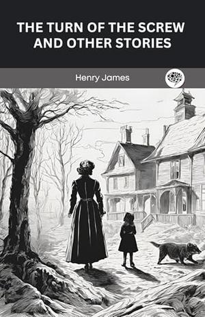 The Turn of the Screw and Other Stories by Henry James