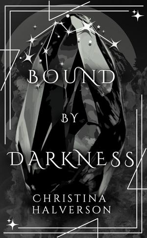 Bound by Darkness : A Bound By Series by Christina Halverson