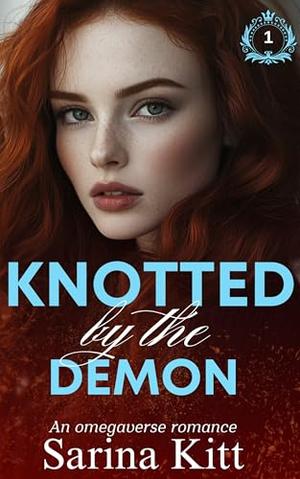Knotted By The Demon: A Why Choose MMF Omegaverse Romance by Sarina Kitt