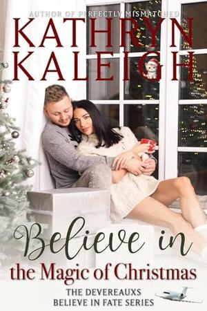 Believe in the Magic of Christmas by Kathryn Kaleigh
