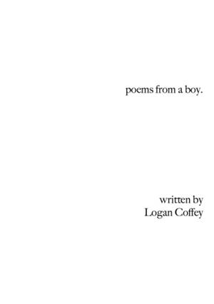 Poems From A Boy by Logan Coffey