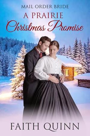 A Prairie Christmas Promise by Faith Quinn