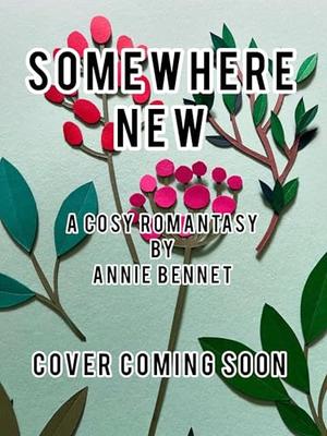 Somewhere New by Annie Bennet