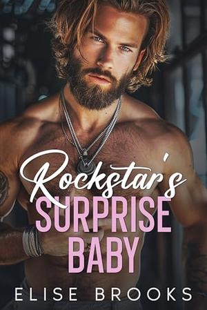 Rockstar's Surprise Baby: An Off-limits Doctor Romance by Elise Brooks