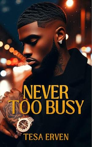 Never Too Busy by Tesa Erven