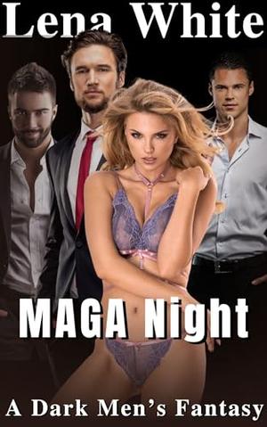 MAGA Night (A Dark Men's Fantasy) by Lena White