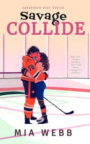 Savage Collide: An Enemies to Lovers Hockey Romance by Mia Webb