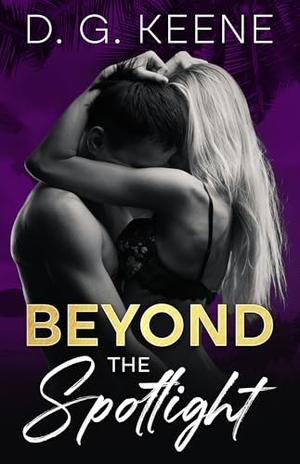 Beyond the Spotlight by D.G. Keene