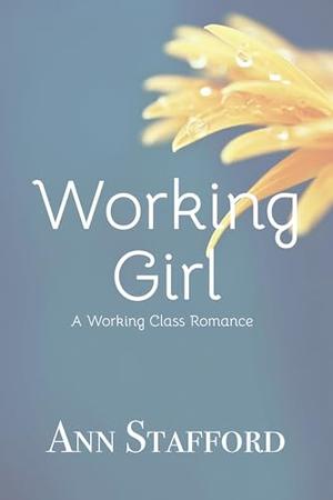 Working Girl: A Short Working Class Series Romance by Ann Stafford