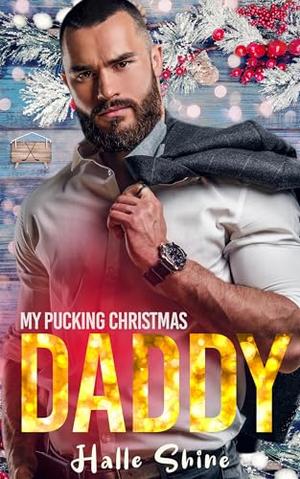 Come Home Daddy: A Steamy Christmas Age Gap, Age Play DDlg Romance by Halle Shine