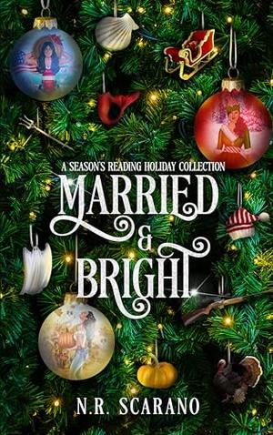 Married & Bright: A Holiday Collection by N.R. Scarano