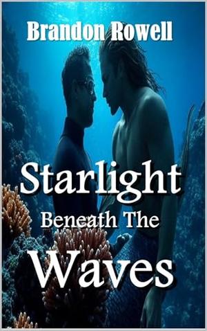 Starlight Beneath the Waves by Brandon Rowell