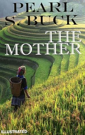 The Mother. Illustrated by Pearl S. Buck