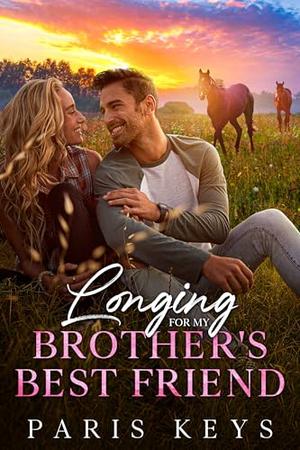 Longing For My Brother's Best Friend by Paris Keys