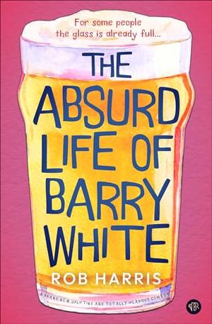 The Absurd Life of Barry White by Rob Harris
