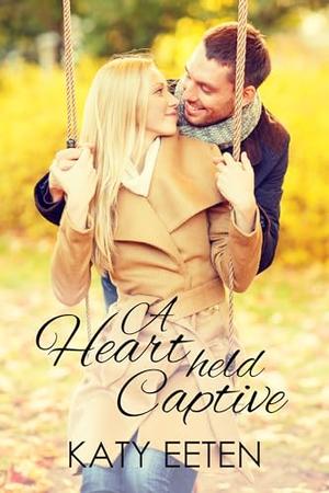 A Heart Held Captive by Katy Eeten
