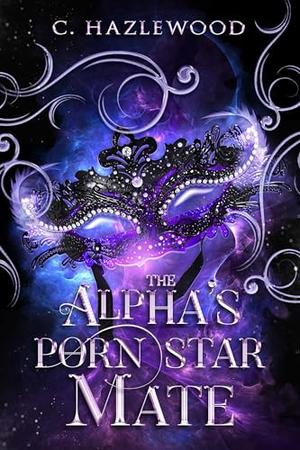 The Alphas' Porn Star Mate: Book One of The Broom StiXXX Series by C Hazlewood