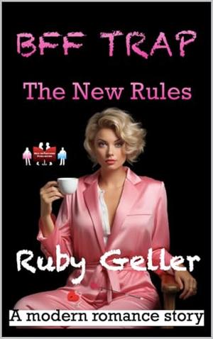 BFF Trap - The New Rules: A modern romance story by Ruby Geller