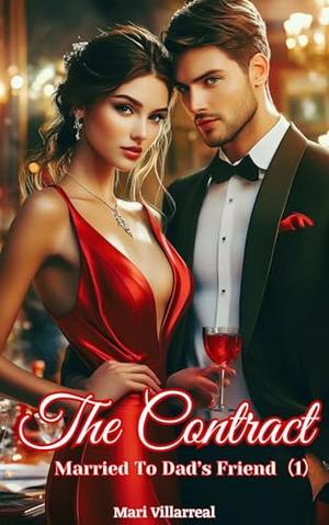 The Contract: Married to Dad’s Friend（1） by Mari Villarreal