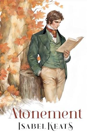 Atonement: A rogue yet irresistible Earl by Isabel Keats, Ian Davis