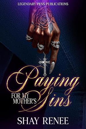 Paying for my Mother's Sins: Standalone by Shay Renee