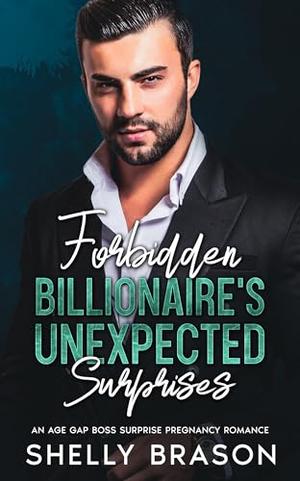 Forbidden Billionaire's Unexpected Surprises: Age Gap Boss Surprise Pregnancy by Shelly Brason