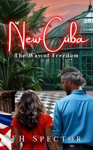 New Cuba: The Way of Freedom by FH Spector, C C