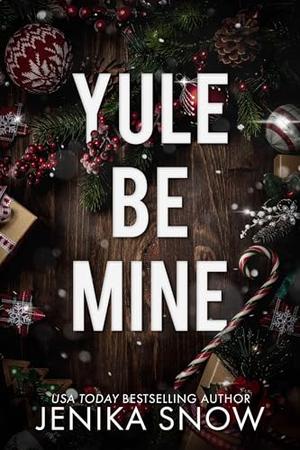 Yule Be Mine by Jenika Snow