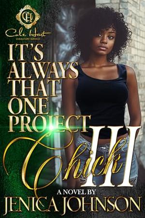 It's Always That One Project Chick 3: An African American Romance: The Finale by Jenica Johnson