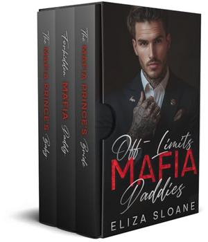 Off-Limits Mafia Daddies: An Enemies to Lovers Dark Romance Boxset by Eliza Sloane