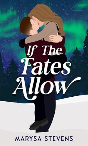 If The Fates Allow by Marysa Stevens