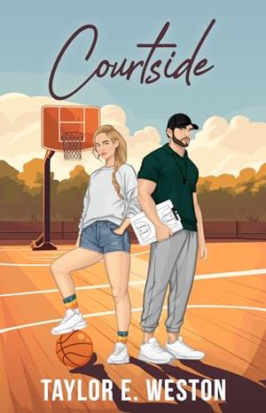 Courtside by Taylor E. Weston