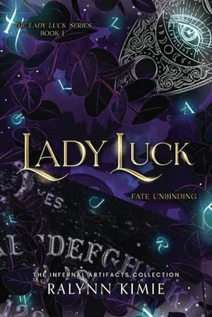 Lady Luck: Fate Unbinding by Ralynn Kimie