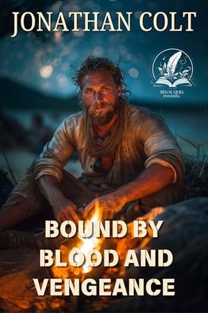 Bound by Blood and Vengeance: A Classic Western Adventure Novel by Jonathan Colt