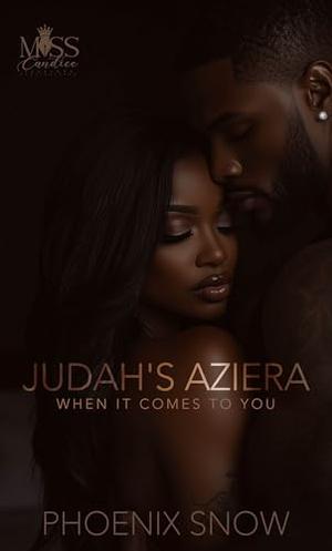 Judah's Aziera: When It Comes To You by Phoenix Snow