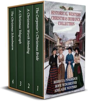 Historical Western Christmas Romance Collection by Rebecca Pineridge, Hope Winchester, Adelaide Winters